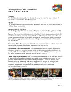 Washington State Arts Commission STRATEGIC PLAN[removed]MISSION The Arts Commission is a catalyst for the arts, advancing the role of the arts in the lives of individuals and communities throughout the state. VISION