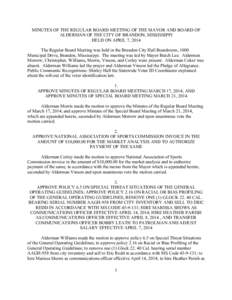 MINUTES OF THE REGULAR BOARD MEETING OF THE MAYOR AND BOARD OF ALDERMAN OF THE CITY OF BRANDON, MISSISSIPPI HELD ON APRIL 7, 2014 The Regular Board Meeting was held in the Brandon City Hall Boardroom, 1000 Municipal Driv