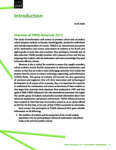 Introduction Ina V.S. Mullis Overview of TIMSS Advanced 2015 The study of mathematics and science in primary school and secondary school prepares students to become knowledgeable, productive individuals