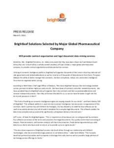 PRESS RELEASE March 9, 2016 Brightleaf Solutions Selected by Major Global Pharmaceutical Company Will provide contract organization and legal document data-mining services