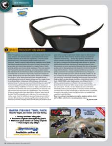 new products Proudly sponsored by T ESTED Prescription Makos QUALITY sunglasses are a prerequisite for any serious angler. For many years, however, I did without sunnies as prescription lenses weren’t