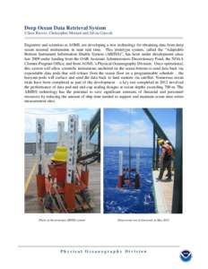 Deep Ocean Data Retrieval System Ulises Rivero, Christopher Meinen and Silvia Garzoli Engineers and scientists at AOML are developing a new technology for obtaining data from deep ocean moored instruments in near real ti