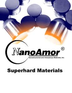 About our Products Nanostructured and Amorphous Materials Inc.(NanoAmor®) introduces a new line of Superhard Materials products. Manufactured using diamond and cubic boron nitride (CBN), these products are carefully de