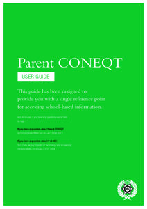 Parent CONEQT USER GUIDE This guide has been designed to provide you with a single reference point for accessing school-based information. And of course, if you have any questions we’re here