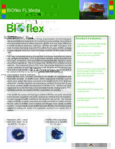 BIOflex FL Media  BIOflex® FL BIOflex® FL is a 15 oz. matte finish, strong, indoor/outdoor, front-lit, biodegradable banner/billboard material for UV, solvent or screen-printing. Very similar in all around performance 