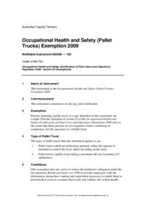 Australian Capital Territory  Occupational Health and Safety (Pallet Trucks) Exemption 2009 Notifiable Instrument NI2009 — 192 made under the: