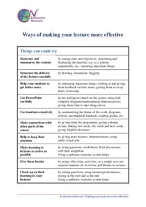 Ways of making your lecture more effective Things you could try Structure and summarise the content  by stating aims and objectives, structuring and
