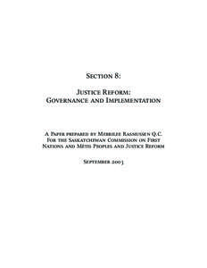Section 8: Justice Reform: Governance and Implementation A Paper prepared by Merrilee Rasmussen Q.C. For the Saskatchewan Commission on First