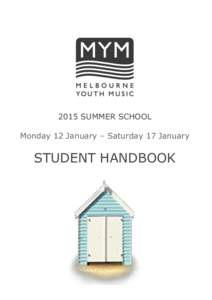 2015 SUMMER SCHOOL Monday 12 January – Saturday 17 January STUDENT HANDBOOK  Melbourne Youth Music