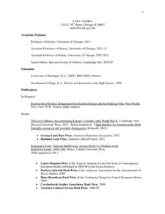 1 TARA ZAHRA 1126 E. 59th Street, Chicago IL[removed]removed] Academic Positions Professor of History, University of Chicago, 2013Associate Professor of History, University of Chicago, [removed]