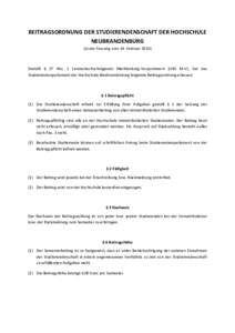 BEITRAGSORDNUNG DER STUDIERENDENSCHAFT DER HOCHSCHULE NEUBRANDENBURG (in der Fassung vom 24. FebruarGemäß § 27 Abs. 1 Landeshochschulgesetz Mecklenburg-Vorpommern (LHG M-V), hat das Studierendenparlament der Ho