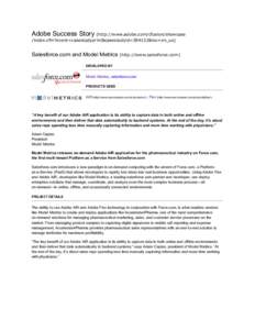 Adobe Success Story (http://www.adobe.com/cfusion/showcase /index.cfm?event=casestudyprint&casestudyid=384132&loc=en_us) Salesforce.com and Model Metrics (http://www.salesforce.com) DEVELOPED BY