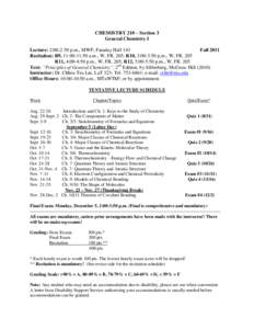 CHEMISTRY 210 – Section 3 General Chemistry I Lecture: 2:00-2:50 p.m., MWF; Faraday Hall 143 Fall 2011 Recitation: R9, 11:00-11:50 a.m., W, FR. 205; R10, 3:00-3:50 p.m., W, FR. 205 R11, 4:00-4:50 p.m., W, FR. 205; R12,