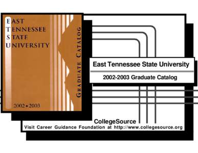 East Tennessee State University[removed]Graduate Catalog CollegeSource Visit Career Guidance Foundation at http://www.collegesource.org