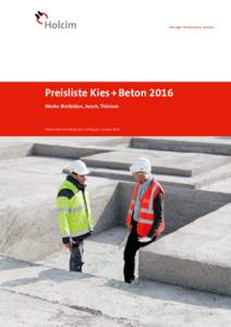 Strength. Performance. Passion.  Preisliste Kies + Beton 2016 Werke Birsfelden, Aesch, Thürnen  Holcim Kies und Beton AG / Gültig ab 1. Januar 2016