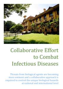 Collaborative Effort to Combat Infectious Diseases Threats from biological agents are becoming more eminent and a collaborative approach is required to control the unique biological hazards