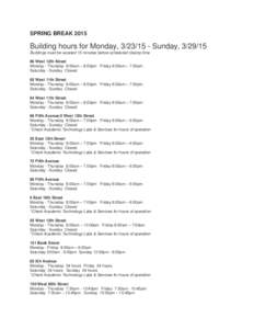 SPRING BREAKBuilding hours for Monday, Sunday, Buildings must be vacated 15 minutes before scheduled closing time 66 West 12th Street Monday - Thursday 8:00am – 8:00pm Friday 8:00am – 7:00pm