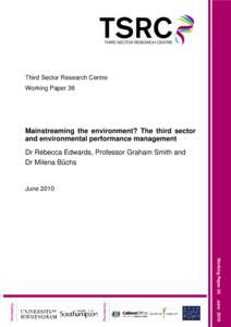 Third Sector Research Centre Working Paper 36 Mainstreaming the environment? The third sector and environmental performance management Dr Rebecca Edwards, Professor Graham Smith and