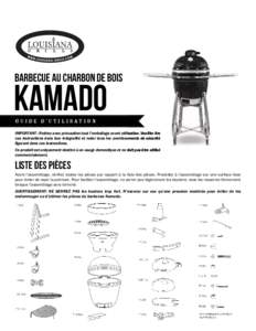 barbecue au charbon de bois  kamado g u i d e d ’ u t i l i s at i o n  IMPORTANT : Retirez avec précaution tout l’emballage avant utilisation. Veuiller lire