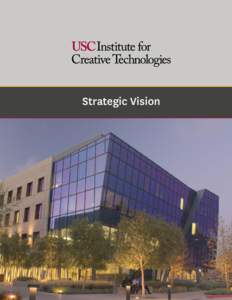Strategic Vision  Mission The mission for the Institute is to conduct basic and applied research and create advanced immersive experiences that