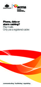 Phone, data or alarm cabling? Play it safe. Only use a registered cabler.  communicating | facilitating | regulating