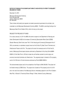 NOTICE OF FINDING OF NO SIGNIFICANT IMPACT AND NOTICE OF INTENT TO REQUEST RELEASE OF FUNDS December 14, 2010 Mississippi Development Authority Post Office Box 849 Jackson, Mississippi 39205