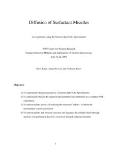 Diffusion of Surfactant Micelles An experiment using the Neutron Spin-Echo Spectrometer NIST Center for Neutron Research Summer School on Methods and Applications of Neutron Spectroscopy June 18-22, 2001