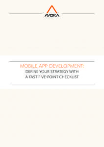 MOBILE APP DEVELOPMENT: DEFINE YOUR STRATEGY WITH A FAST FIVE-POINT CHECKLIST MOBILE APP DE VELOPMENT: DEFINE YOUR STRATEGY WITH A FAST FIVE-POINT CHECKLIST