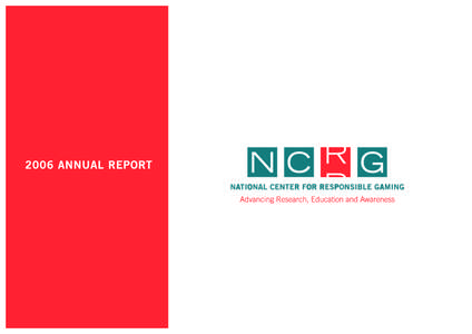 MESSAGE FROM THE CHAIRMAN The National Center for Responsible Gaming (NCRG) marked its 10th anniversary in[removed]In that decade, significant progress was made toward understanding gambling disorders. And, largely due t