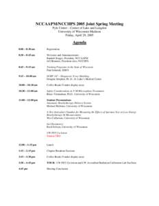 NCCAAPM/NCCHPS 2005 Joint Spring Meeting Pyle Center – Corner of Lake and Langdon University of Wisconsin-Madison Friday, April 29, 2005  Agenda