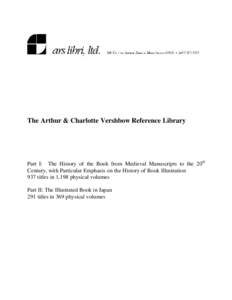 The Arthur & Charlotte Vershbow Reference Library  Part I: The History of the Book from Medieval Manuscripts to the 20th Century, with Particular Emphasis on the History of Book Illustration 937 titles in 1,198 physical 