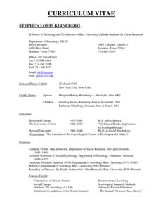 CURRICULUM VITAE STEPHEN LOUIS KLINEBERG Professor of Sociology and Co-Director of Rice University’s Kinder Institute for Urban Research Department of Sociology, MS-28 Rice University 6100 Main Street