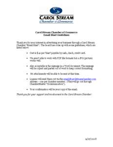 Carol Stream Chamber of Commerce Email Blast Guidelines Thank you for your interest in advertising your business through a Carol Stream Chamber “Email Blast”. The board has come up with some guidelines, which are lis