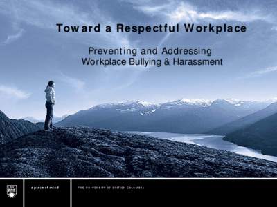 Toward a Respectful Workplace Preventing and Addressing Workplace Bullying & Harassment Overview & Objectives Overview