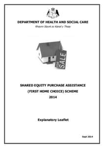 DEPARTMENT OF HEALTH AND SOCIAL CARE Rheynn Slaynt as Kiarail y Theay SHARED EQUITY PURCHASE ASSISTANCE (FIRST HOME CHOICE) SCHEME 2014