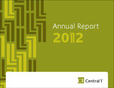 Annual Report  Central 1 Credit Union Annual Report 2012 | 2