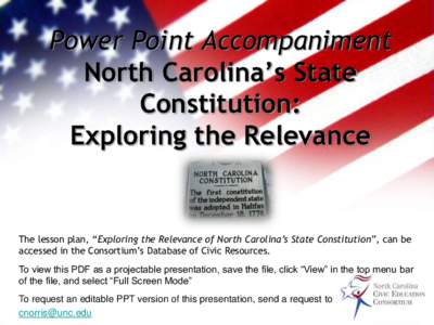 Power Point Accompaniment North Carolina’s State Constitution: Exploring the Relevance  The lesson plan, “Exploring the Relevance of North Carolina’s State Constitution”, can be
