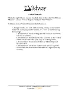 Content Standards  The following California Content Standards form the basis for USS Midway Museum’s Grade 5 Science Program, “Onboard With Weather”: California Science Content Standards (Earth Sciences): 4. Energy