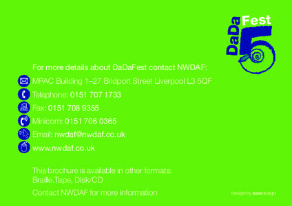 DaDa  Fest For more details about DaDaFest contact NWDAF: MPAC Building 1–27 Bridport Street Liverpool L3 5QF