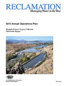 2015 Annual Operations Plan Klamath Project, Oregon-California Mid-Pacific Region U.S. Department of the Interior Bureau of Reclamation