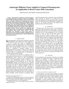 Anisotropic Diffusion Tensor Applied to Temporal Mammograms: An Application to Breast Cancer Risk Assessment Gopal Karemore, Sami Brandt, Jon Sporring, Mads Nielsen Abstract— Breast density is considered a structural p