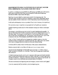 REQUIREMENTS FOR UNATTENDED SELF-SERVICE MOTOR FUEL DISPENSING FACILITIES FOR THE PUBLIC In addition to the Requirements ofNFPA 30, 2003 edition and NFPA 30A, 2003 edition, which apply to all Motor Fuel (Class I or II Fl