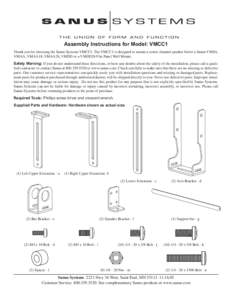 Assembly Instructions for Model: VMCC1 Thank you for choosing the Sanus Systems VMCC1. The VMCC1 is designed to mount a center channel speaker below a Sanus VMSA, VMAA, VMAA18, VMAA26, VMDD or a VMDD26 Flat Panel Wall Mo