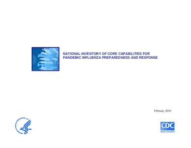 NATIONAL INVENTORY OF CORE CAPABILITIES FOR PANDEMIC INFLUENZA PREPAREDNESS AND RESPONSE February 2010  Suggested Citation: Centers for Disease Control and Prevention. National inventory of core capabilities for pandem