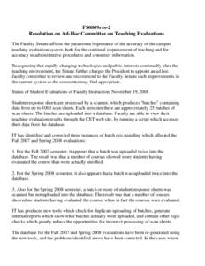 FS0809res-2 Resolution on Ad-Hoc Committee on Teaching Evaluations The Faculty Senate affirms the paramount importance of the accuracy of the campus teaching evaluation system, both for the continual improvement of teach