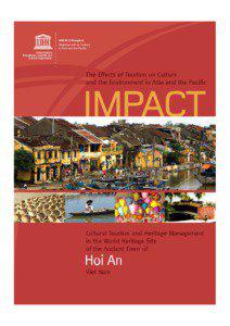 IMPACT: the effects of tourism on culture and the environment in Asia and the Pacific: cultural tourism and heritage management in the world heritage site of the Ancient Town of Hoi An, Viet Nam; 2008