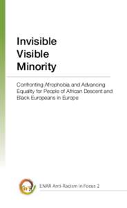 Invisible Visible Minority Confronting Afrophobia and Advancing Equality for People of African Descent and Black Europeans in Europe