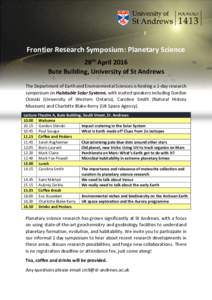 Frontier Research Symposium: Planetary Science 28th April 2016 Bute Building, University of St Andrews The Department of Earth and Environmental Sciences is hosting a 1-day research symposium on Habitable Solar Systems, 
