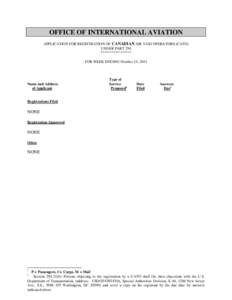 OFFICE OF INTERNATIONAL AVIATION APPLICATION FOR REGISTRATION OF CANADIAN AIR TAXI OPERATORS (CATO) UNDER PART 294 ***************** FOR WEEK ENDING October 14, 2011