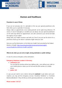 Doctors and Healthcare Procedure in case of illness If you are not seriously sick, it is advisable to first see your general practitioner who then refers you to a specialist, if necessary. Always make an appointment, sin